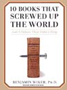 Cover image for 10 Books That Screwed Up the World